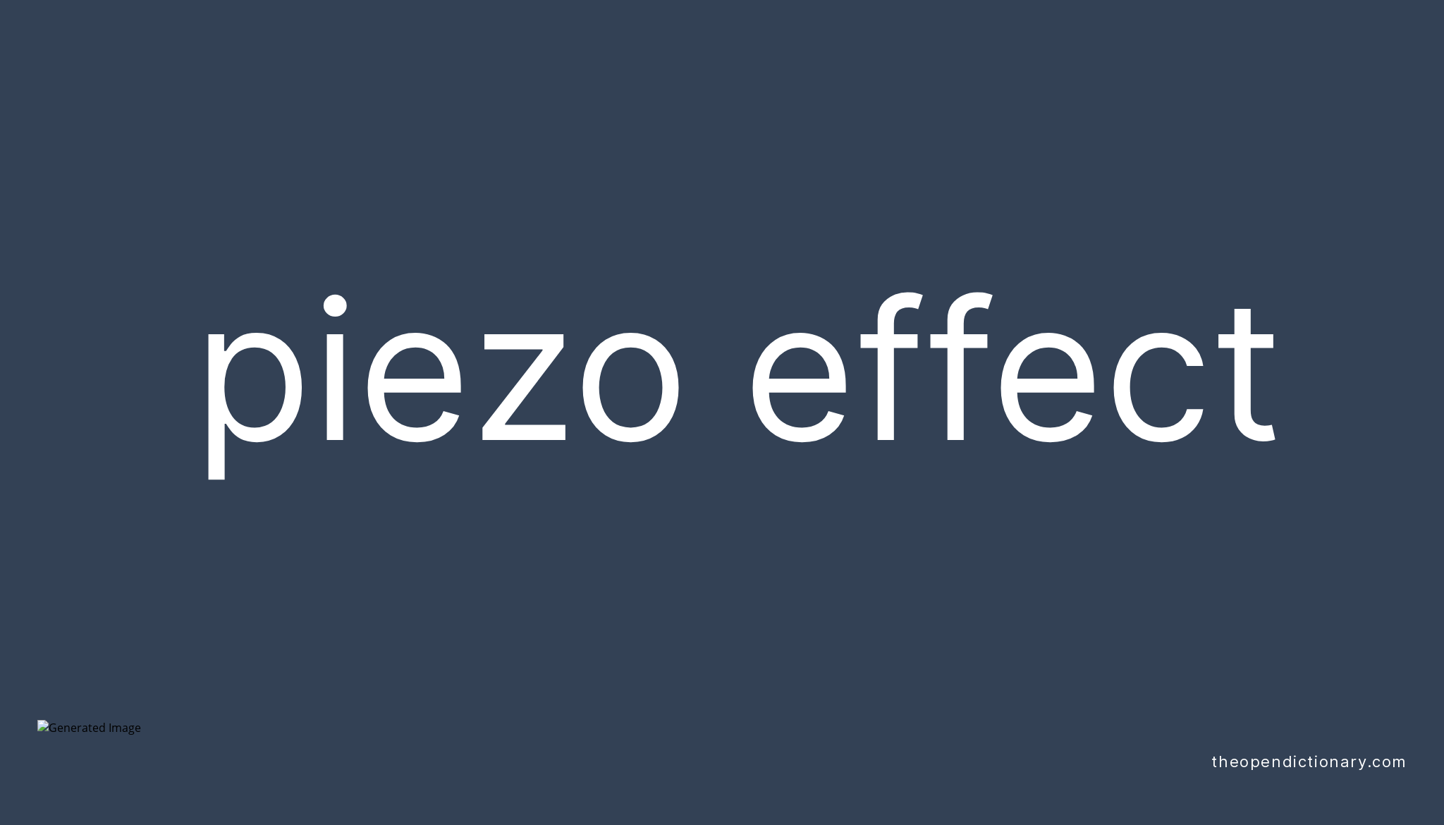 Piezo effect Meaning of Piezo effect Definition of Piezo effect